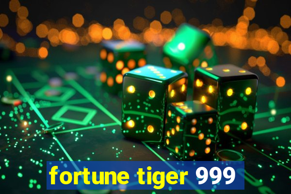 fortune tiger 999